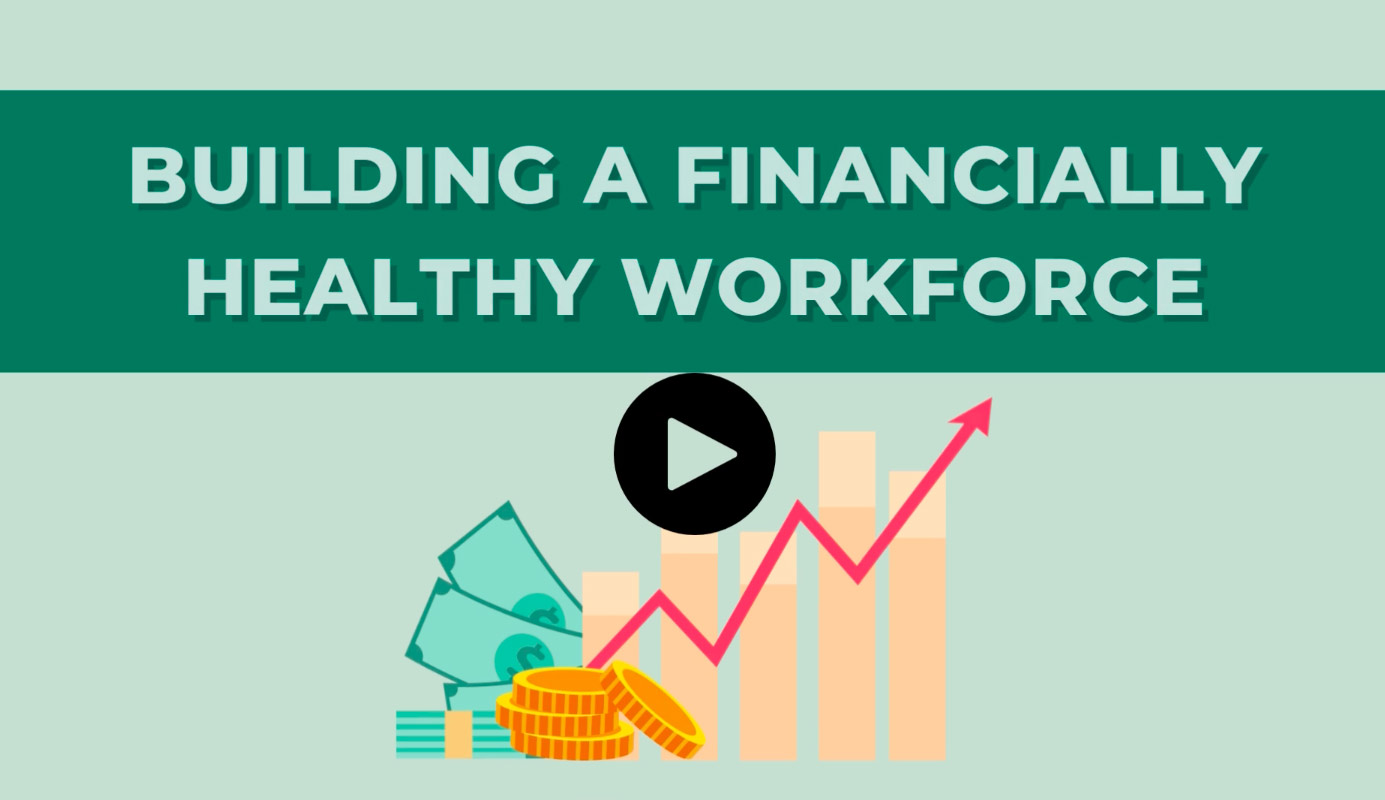Video – Building a Financially Healthy Workforce