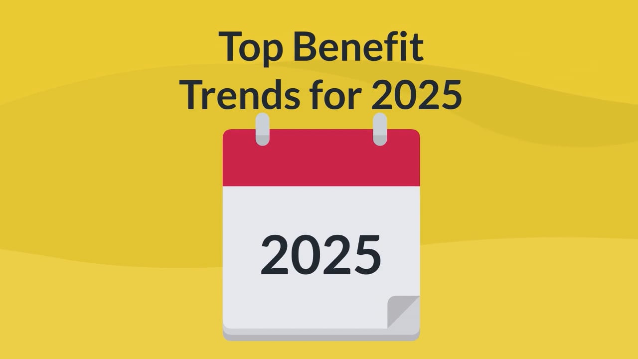 Video – Top Benefit Trends for 2025