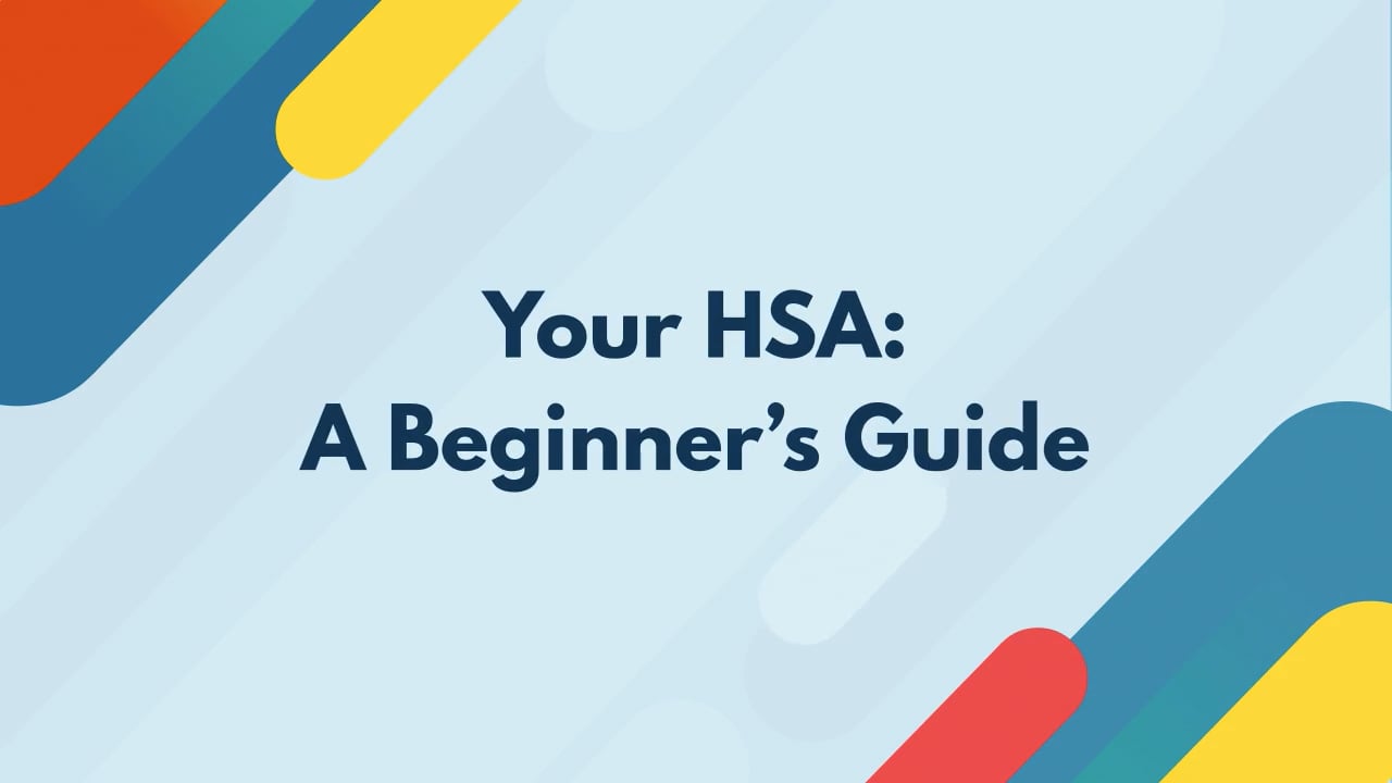 Video – Your HSA: A Beginner’s Guide
