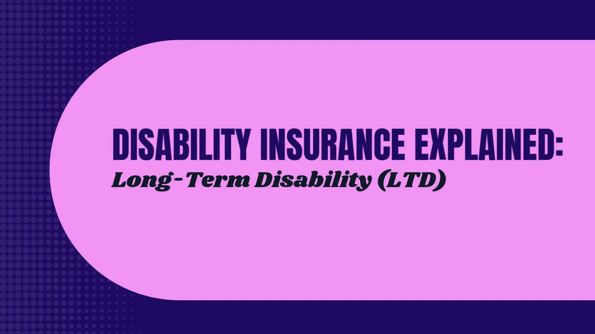 Video – Disability Insurance Explained: Long-Term Disability Insurance