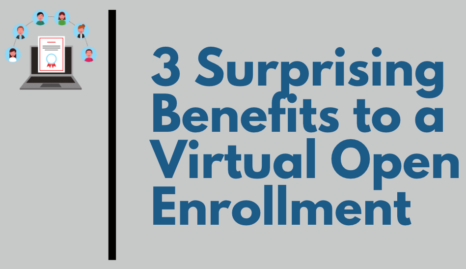 Presentation – 3 Surprising Benefits to a Virtual Open Enrollment
